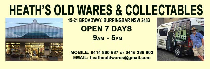 Heath's Old Wares & Collectables, Industrial Antiques, 19-21 Broadway, Burringbar. NSW 2483 Open 7 Days, Phone 0266771181